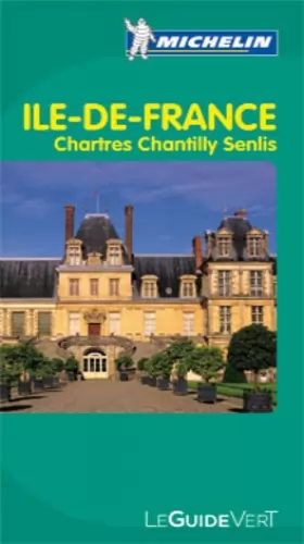 Couverture du produit · Guide Vert Ile de France,Chartres,Chantilly, Senlis