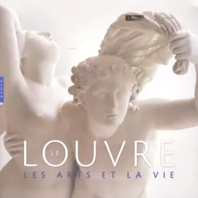 Couverture du produit · Le Louvre: Les arts de la vie
