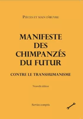 Couverture du produit · Manifeste des chimpanzés du futur contre le transhumanisme: nouvelle édition