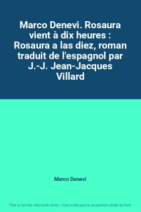 Couverture du produit · Marco Denevi. Rosaura vient à dix heures : Rosaura a las diez, roman traduit de l'espagnol par J.-J. Jean-Jacques Villard