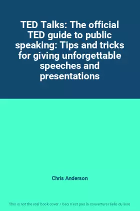 Couverture du produit · TED Talks: The official TED guide to public speaking: Tips and tricks for giving unforgettable speeches and presentations