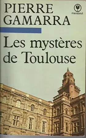 Couverture du produit · Les Mystères de Toulouse (Bibliothèque Marabout)