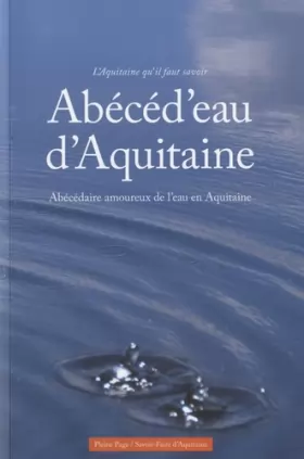 Couverture du produit · Abécéd'eau d'Aquitaine: Abécédaire amoureux de l'eau en Aquitaine