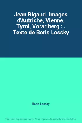 Couverture du produit · Jean Rigaud. Images d'Autriche, Vienne, Tyrol, Vorarlberg : . Texte de Boris Lossky