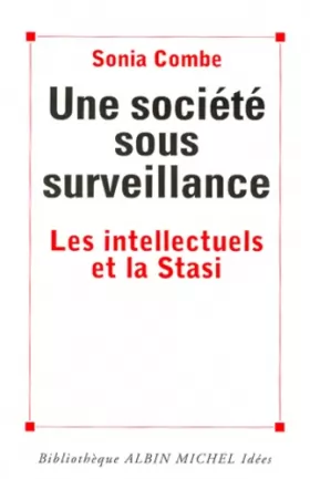 Couverture du produit · Une société sous surveillance : Les Intellectuels et la Stasi