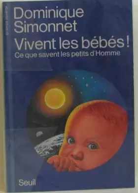 Couverture du produit · VIVENT LES BEBES ! Ce que savent les petits d'Homme