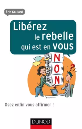Couverture du produit · Libérez le rebelle qui est en vous - Osez enfin vous affirmer !: Osez enfin vous affirmer !