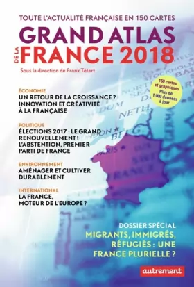 Couverture du produit · Grand atlas de la France 2018: Toute l'actualité française en 150 cartes
