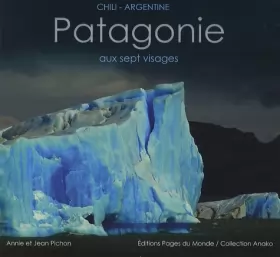 Couverture du produit · Patagonie aux sept visages : Chili-Argentine