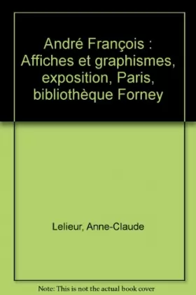 Couverture du produit · André François: Affiches et graphismes, exposition, Paris, bibliothèque Forney