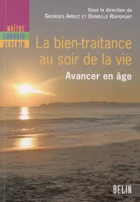 Couverture du produit · La bien-traitance au soir de la vie : Avancer en âge