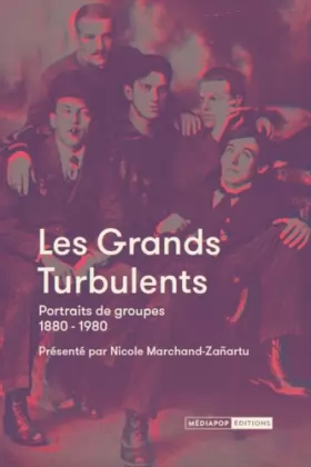 Couverture du produit · Les Grands Turbulents: Portraits de groupes 1880-1980