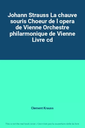 Couverture du produit · Johann Strauss La chauve souris Choeur de l opera de Vienne Orchestre philarmonique de Vienne Livre cd
