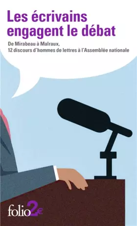 Couverture du produit · Les écrivains engagent le débat: De Mirabeau à Malraux, 12 discours d'hommes de lettres à l'Assemblée nationale