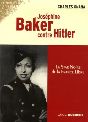 Couverture du produit · Joséphine Baker contre Hitler : La star noire de la France Libre