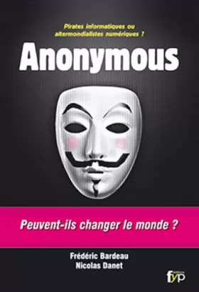 Couverture du produit · Anonymous : Pirates informatiques ou altermondialistes numériques ?