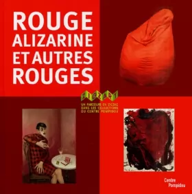 Couverture du produit · Rouge alizarine et autres rouges : Un parcours en zigzag dans les collections du centre Pompidou