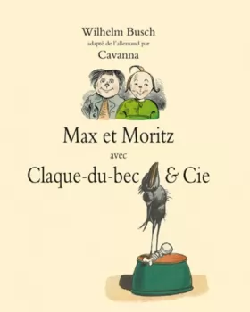 Couverture du produit · Max et Moritz avec Claque-du-Bec & Cie