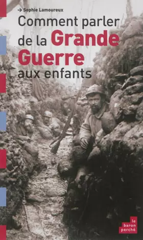 Couverture du produit · Comment parler de la Grande Guerre aux enfants