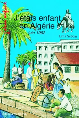 Couverture du produit · J'ÉTAIS ENFANT EN ALGÉRIE, JUIN 1962
