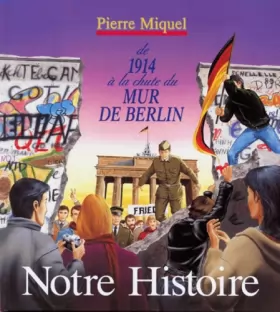 Couverture du produit · Notre histoire : De 1914 à la chute du mur de Berlin