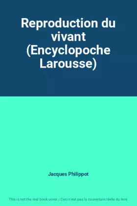 Couverture du produit · Reproduction du vivant (Encyclopoche Larousse)