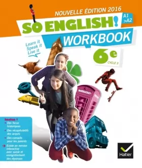 Couverture du produit · So English! Anglais 6e éd. 2016 - Workbook