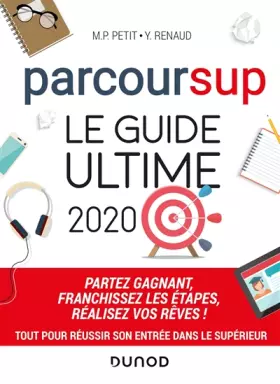 Couverture du produit · Parcoursup Le Guide ultime 2020 - Partez gagnant - Franchissez les étapes - Réalisez vos rêves: Partez gagnant - Franchissez le
