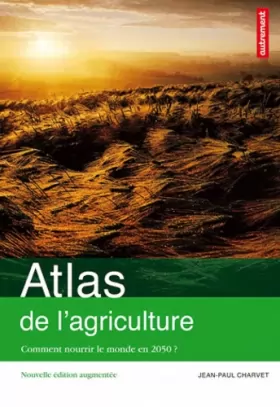 Couverture du produit · Atlas de l'agriculture : Comment nourrir le monde en 2050 ?