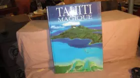 Couverture du produit · Tahiti magique : Des îles de rêves