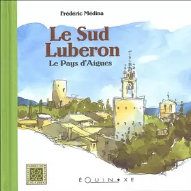 Couverture du produit · Le Sud Luberon : Le Pays d'Aigues