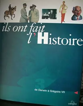 Couverture du produit · Ils ont fait l'histoire.. 3. Ils ont fait l'histoire. De Darwin à Grégoire VII. Volume : Tome 3