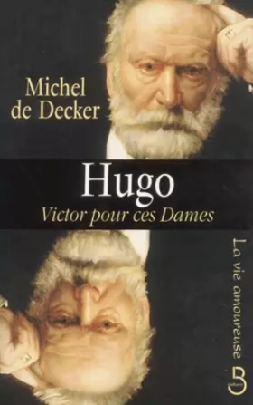 Couverture du produit · La Vie amoureuse de Victor Hugo