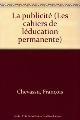 Couverture du produit · La Publicité (Les Cahiers de l'éducation permanente)