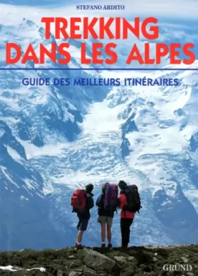 Couverture du produit · Trekking dans les Alpes : guide des meilleurs itinéraires