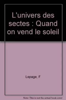 Couverture du produit · L'univers des sectes : Quand on vend le soleil