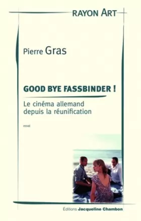 Couverture du produit · GOOD BYE FASSBINDER !: Le cinéma allemand depuis la réunification