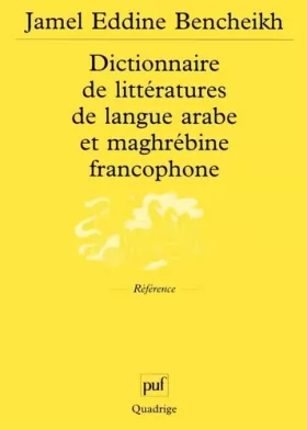 Couverture du produit · Dictionnaire de littératures de langue arabe et maghrébine francophone