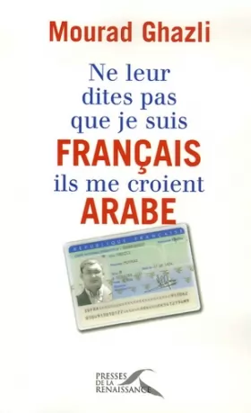 Couverture du produit · Ne leur dites pas que je suis français, ils me croient arabe