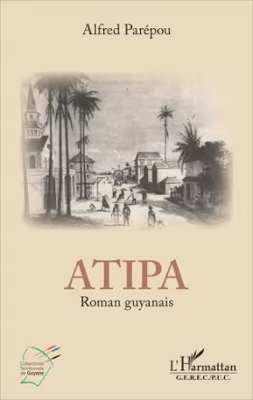 Couverture du produit · Atipa: Roman guyanais