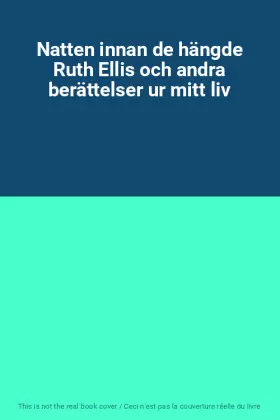 Couverture du produit · Natten innan de hängde Ruth Ellis och andra berättelser ur mitt liv