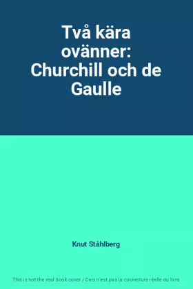 Couverture du produit · Två kära ovänner: Churchill och de Gaulle