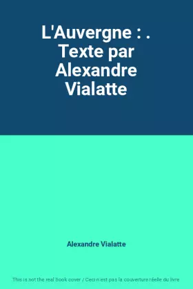 Couverture du produit · L'Auvergne : . Texte par Alexandre Vialatte