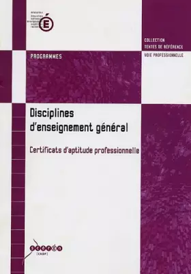 Couverture du produit · Disciplines d'enseignement général Certificats d'aptitude professionnelle: Programmes