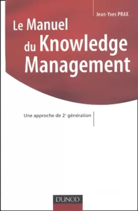 Couverture du produit · Le manuel du Knowledge Management : Une approche de 2e génération