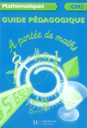 Couverture du produit · Mathématiques CM2 A portée de maths : Guide pédagogique