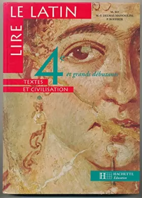 Couverture du produit · Lire le latin : Textes et civilisation, 4e et grands débutants niveau 1