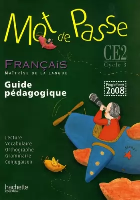 Couverture du produit · Français CE2 Mot de passe : Guide pédagogique, programmes 2008 (1CD audio)