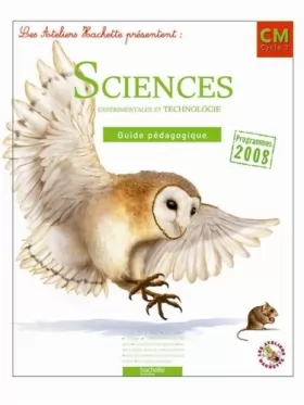 Couverture du produit · Les Ateliers Hachette Sciences expérimentales et Technologie CM - Guide pédagogique - Ed.2011