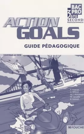 Couverture du produit · Anglais 2e professionnelle Bac pro 3 ans Action Goals: Guide pédagogique